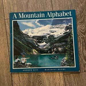 A Mountain Alphabet by Andrew Kiss and Margriet Ruurs